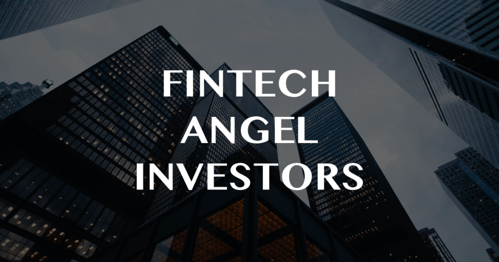The Top Fintech Angel Investors